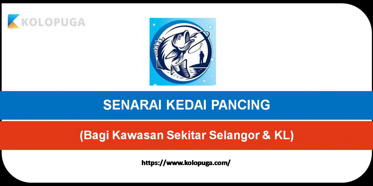 SENARAI KEDAI PANCING DI SEKITAR KL DAN SELANGOR