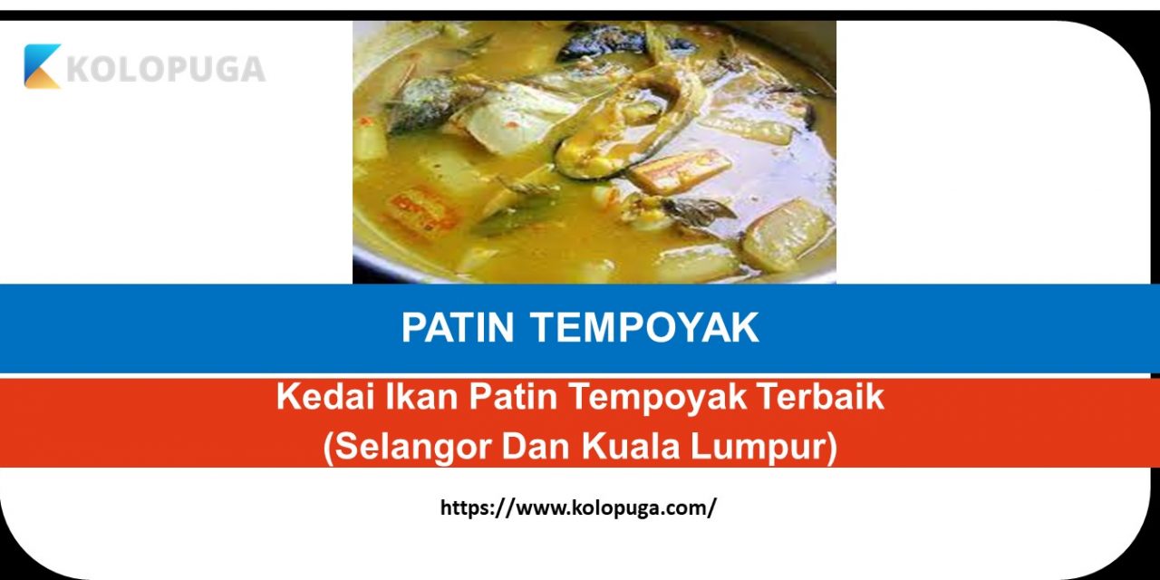 Kedai Ikan Patin Tempoyak Terbaik (Selangor Dan Kuala Lumpur)
